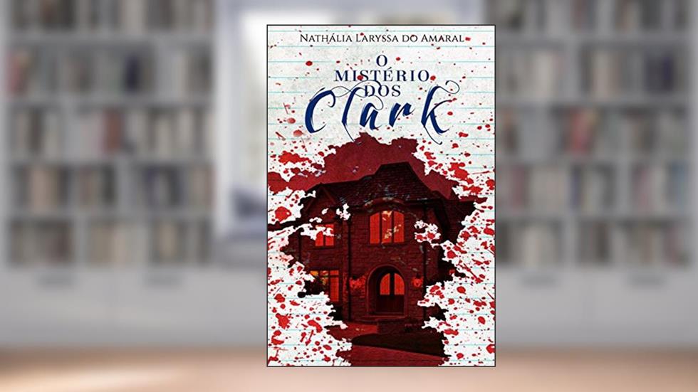 O Mistério dos Clark, do autor Nathália Laryssa do Amaral Santos