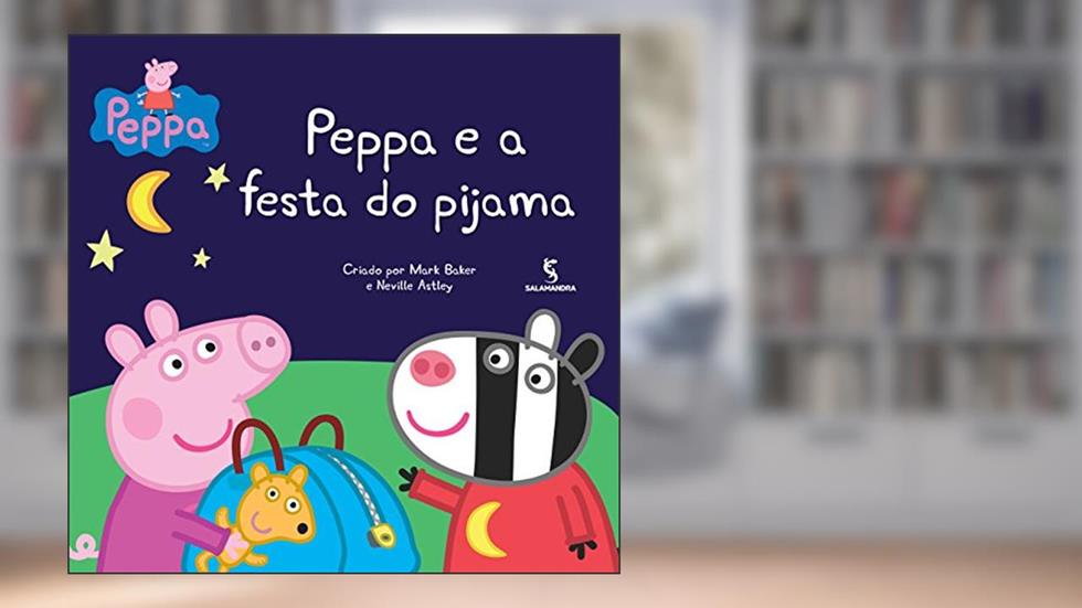 Peppa e a Festa do Pijama, do autor Neville Astley