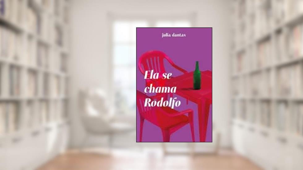 Ela se chama Rodolfo, do autor Julia Dantas