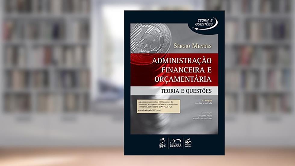Administração Financeira e Orçamentaria - Teoria e Questões, do autor Sérgio Mendes