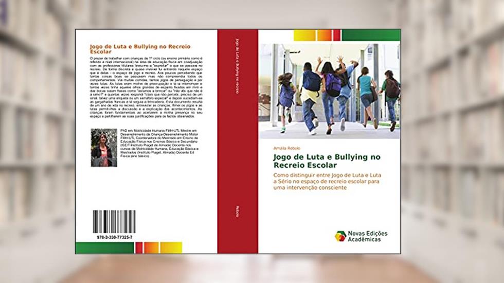 Jogo de Luta e Bullying no Recreio Escolar: Como distinguir entre Jogo de Luta e Luta a Sério no espaço de recreio escolar para uma intervenção consciente, do autor Amália Rebolo