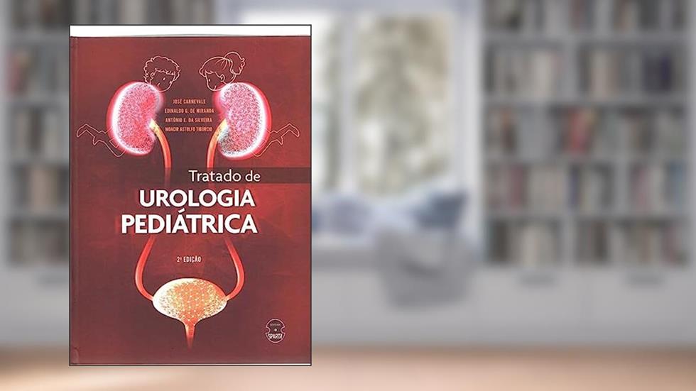 Tratado De Urologia Pediatrica, do autor Jjose Carnevale Edinaldo G. De Miranda Antonio E. Da Silveira Moacir Astolfo Tiburcio
