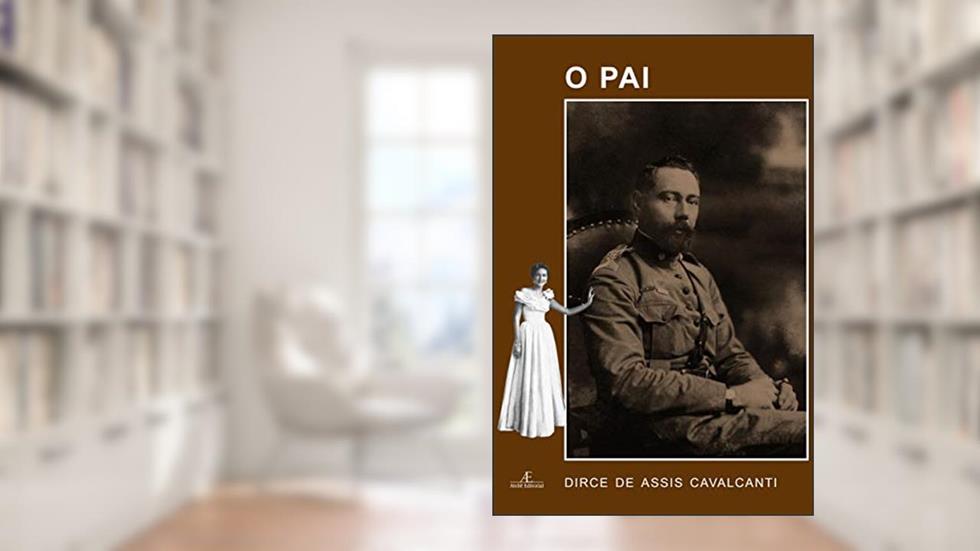O Pai, do autor Dirce de Assis Cavalcanti