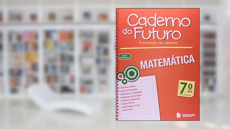 Caderno do Futuro Matemática 7º ano: 7º ano, do autor Jorge Daniel Silva; Valter dos Santos Fernandes; Orlando Donisete Mabelini