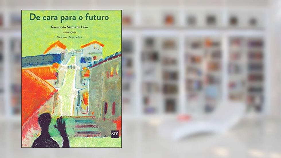 De Cara com o Futuro Novo, do autor Raimundo Matos de Leão