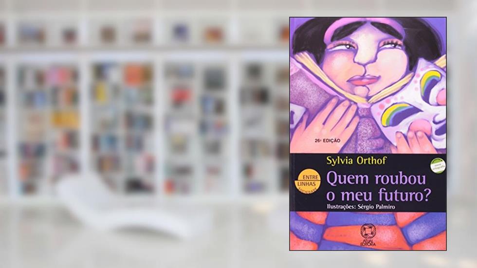 Quem roubou o meu futuro?, do autor Sylvia Orthof