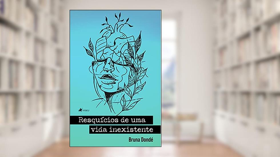 Resquícios de uma vida inexistente, do autor Bruna Dondé