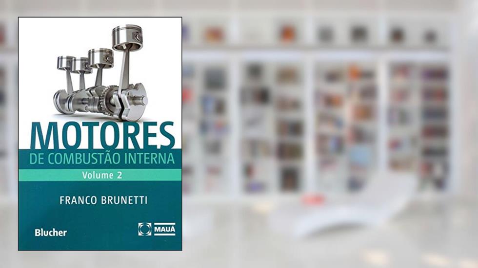 Motores de Combustão Interna (Volume 2), do autor Franco Brunetti