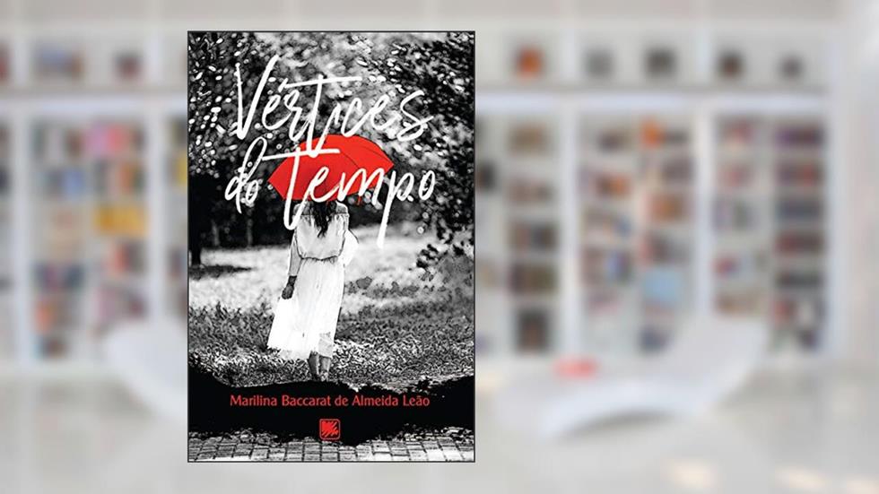 Vértices do Tempo, do autor Marilina Baccarat de Almeida Leão