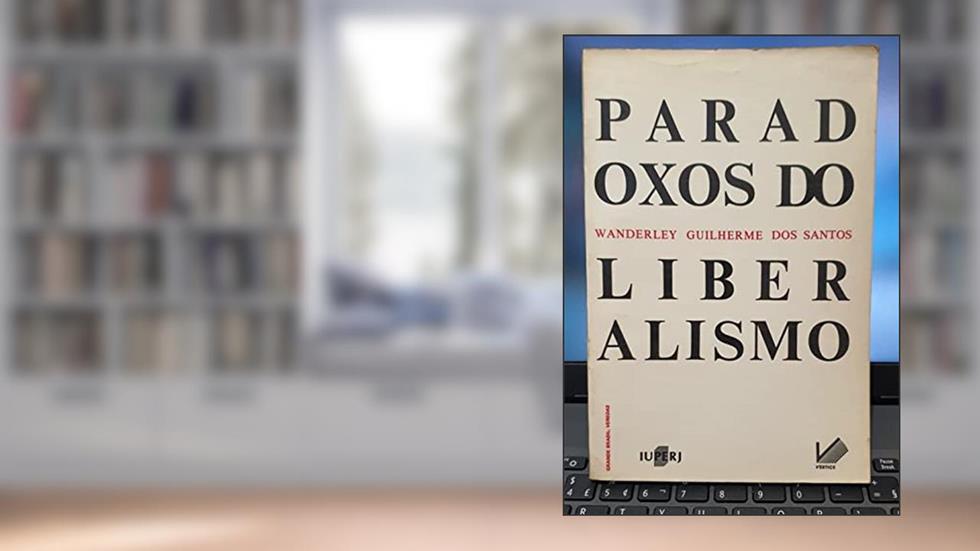 Paradoxos Do Liberalismo: Teoria E Historia (Grande Brasil, Veredas) (Portuguese Edition), do autor Wanderley Guilherme Dos Santos