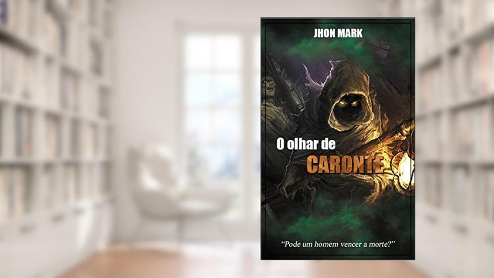 O Olhar de Caronte (O Vértice Livro 1), do autor Jhon Mark