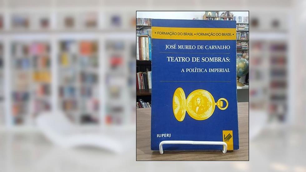 Teatro De Sombras: A Politica Imperial (Formacao Do Brasil) (Portuguese Edition), do autor Jose Murilo De Carvalho