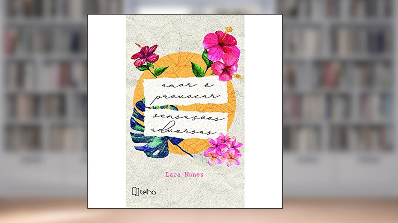 Amor é Provocar Sensações Adversas, do autor Lara Nunes