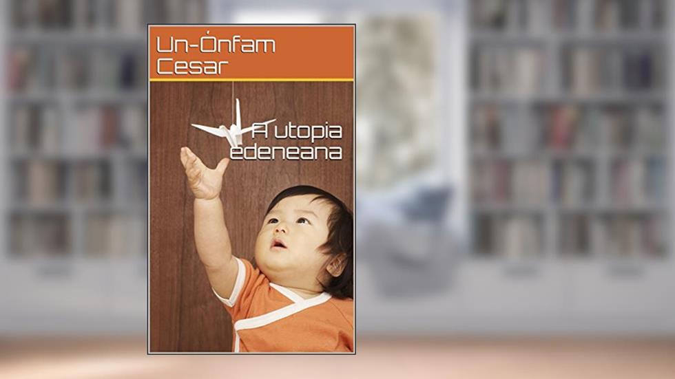 A utopia edeneana (01), do autor Un-Ónfam Cesar