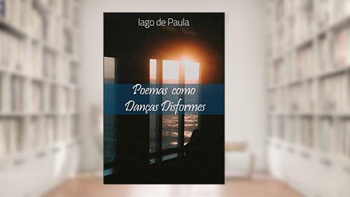Capa de Poemas como Danças Disformes, do autor Iago de Paula Ferreira