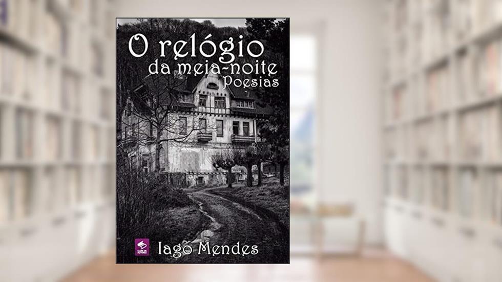 O Relógio Da Meia-noite, do autor Iago Mendes