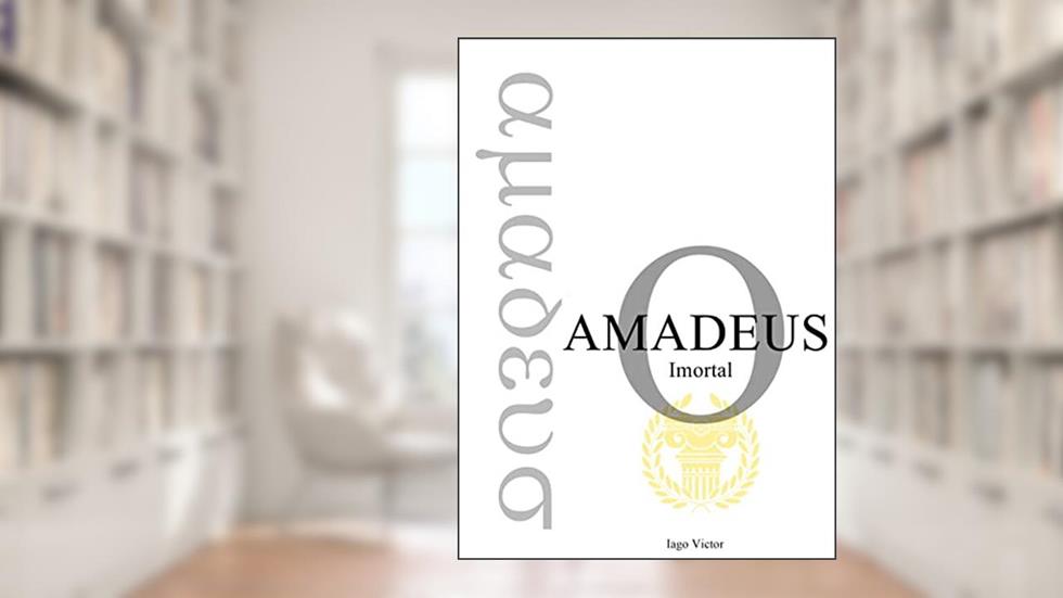 Amadeus, O Imortal (versão Kindle), do autor Iago Victor