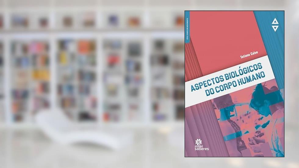 Aspectos Biológicos do Corpo Humano, do autor Tatiane Calve