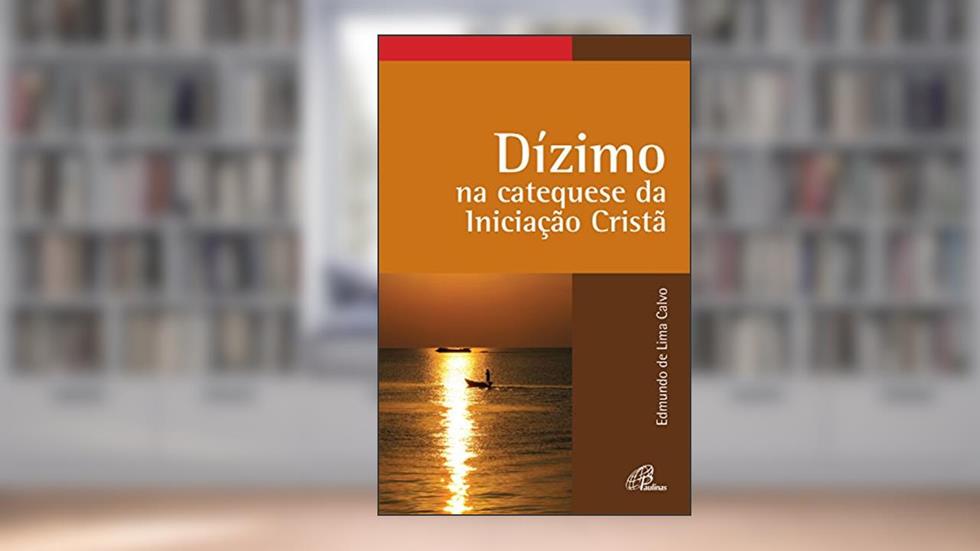 Dízimo na catequese da Iniciação Cristã, do autor Edmundo de Lima Calvo