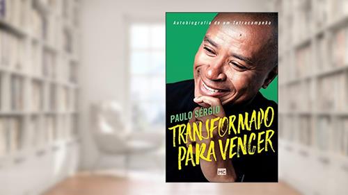 Capa de Transformado para vencer: Autobiografia de um tetracampeão, do autor Paulo Sérgio Nascimento