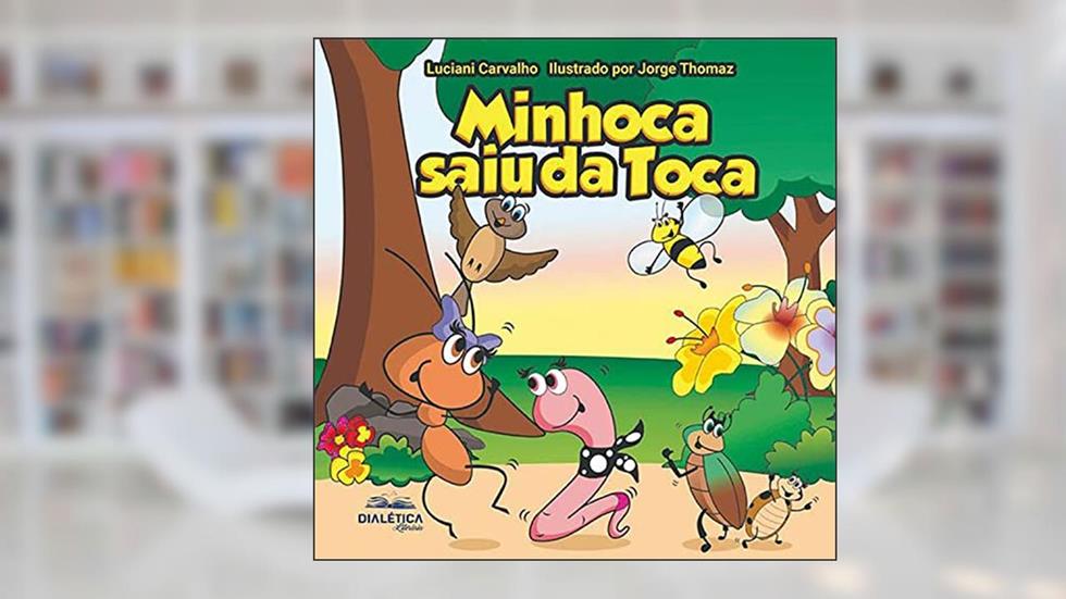 Minhoca saiu da toca, do autor Luciani Carvalho