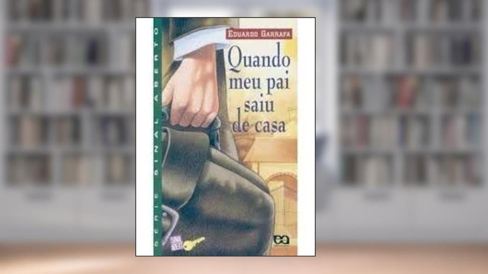 Quando Meu Pai Saiu de Casa, do autor Garrafa Eduardo