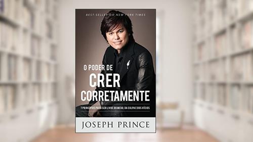 Capa de O Poder de Crer Corretamente, do autor Joseph Prince