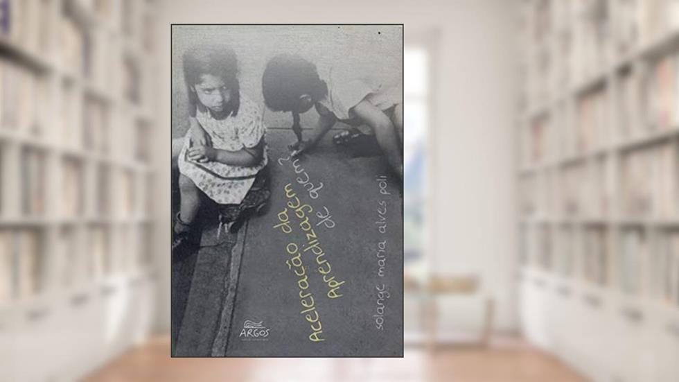 Aceleração da Aprendizagem de Quem?, do autor Solange Maria Alves Poli