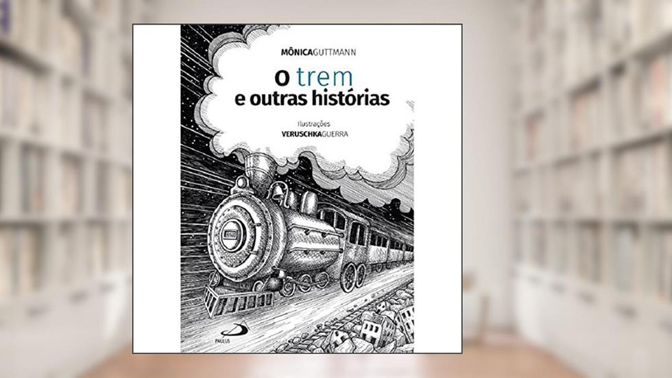 O Trem e Outras Histórias, do autor Mônica Guttmann