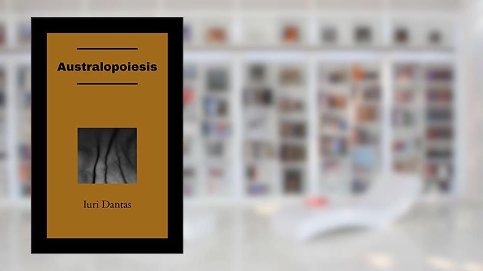 Australopoiesis, do autor Iuri Dantas