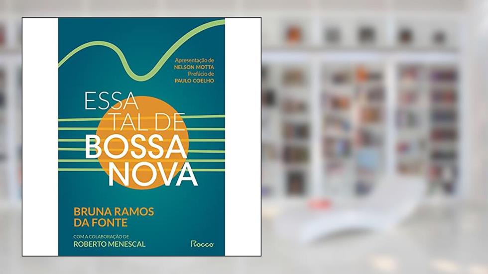 Essa tal de bossa nova: Edição revista e ampliada, do autor Bruna Ramos da Fonte