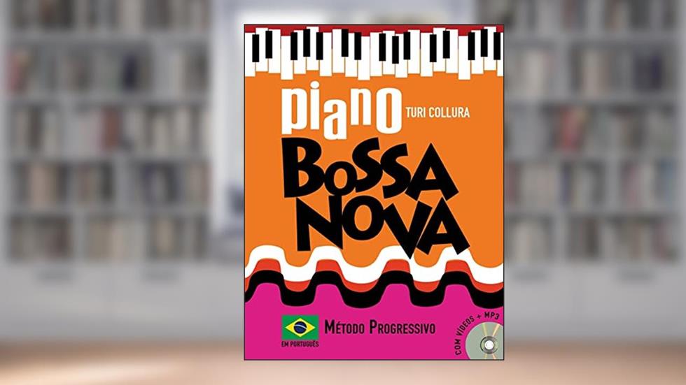 Piano Bossa Nova: Método Progressivo: Em Português, do autor Turi Collura