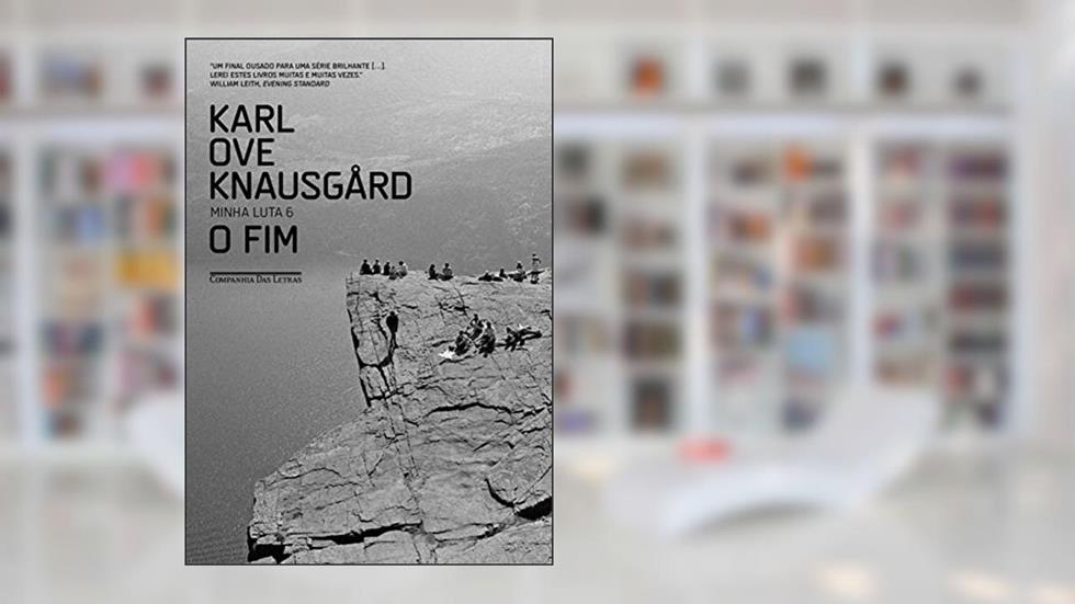 O fim: 6, do autor Karl Ove Knausgård
