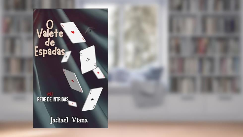 O Valete de Espadas: Volume I - Rede de Intrigas, do autor Jadiael Viana