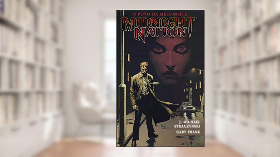 Midnight Nation. O Povo da Meia-Noite - Volume 1, do autor J. Michael Straczynski