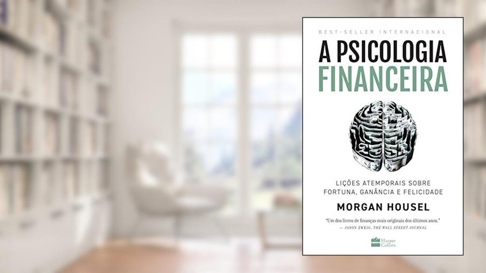 A psicologia financeira: lições atemporais sobre fortuna, ganância e felicidade, do autor Morgan Housel