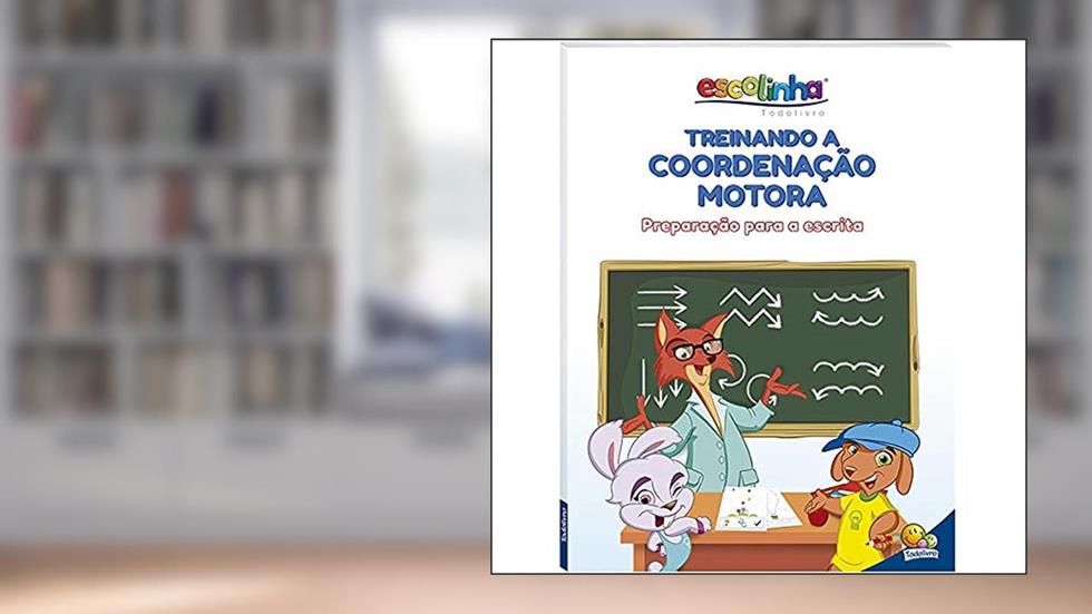 Treinando a Coordenação Motora (Escolinha Todolivro), do autor Todolivro