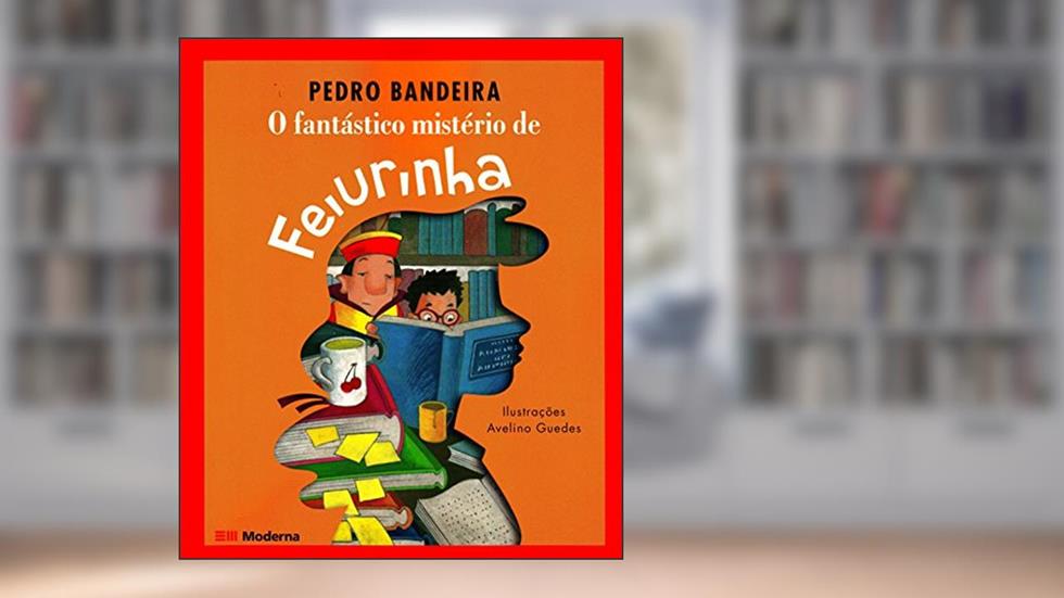 O fantástico mistério de Feiurinha, do autor Pedro Bandeira
