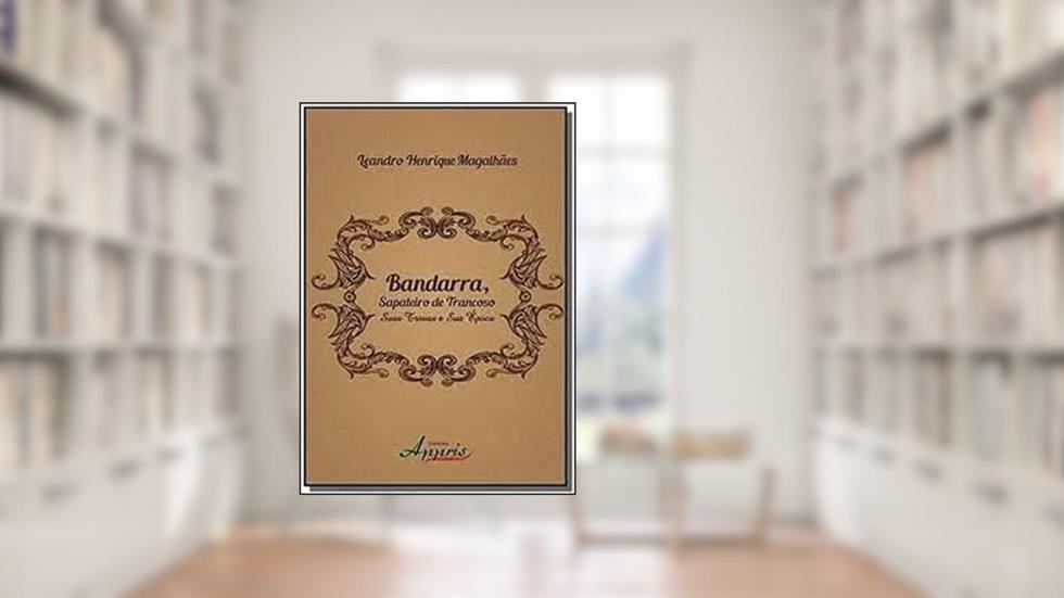 Bandarra, Sapateiro de Trancoso. Suas Trovas e Sua Época, do autor Leandro Henrique Magalhães