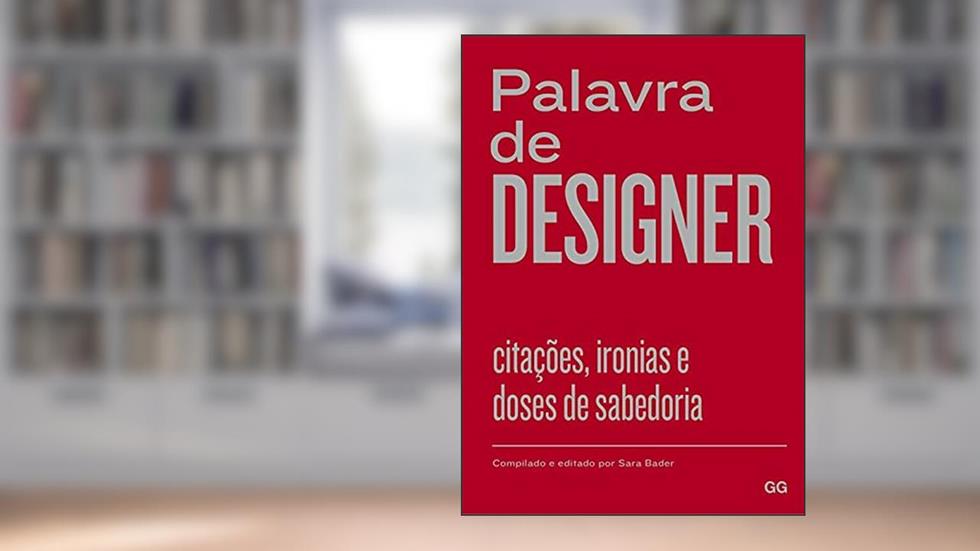 Palavra de designer: Citações, ironias e doses de sabedoria, do autor Sara Bader