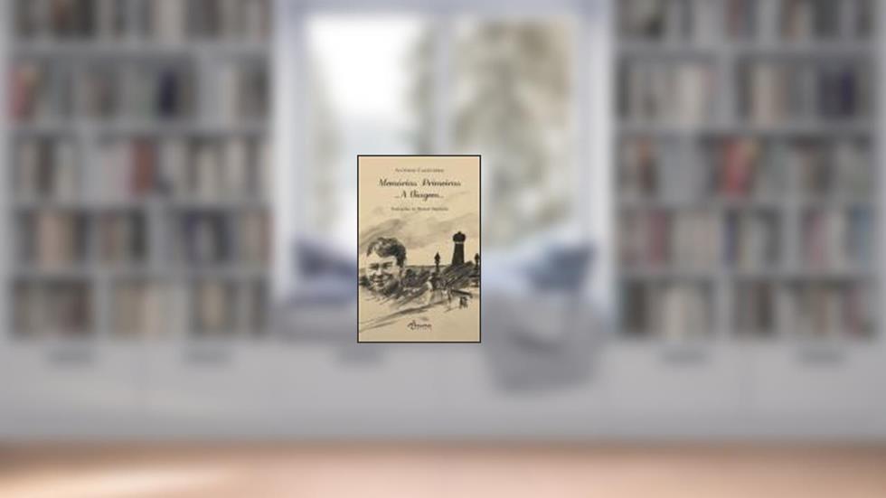 Memórias Primeiras. A Viagem..., do autor António Cangueiro; Ilustração: Manuol Bandarra