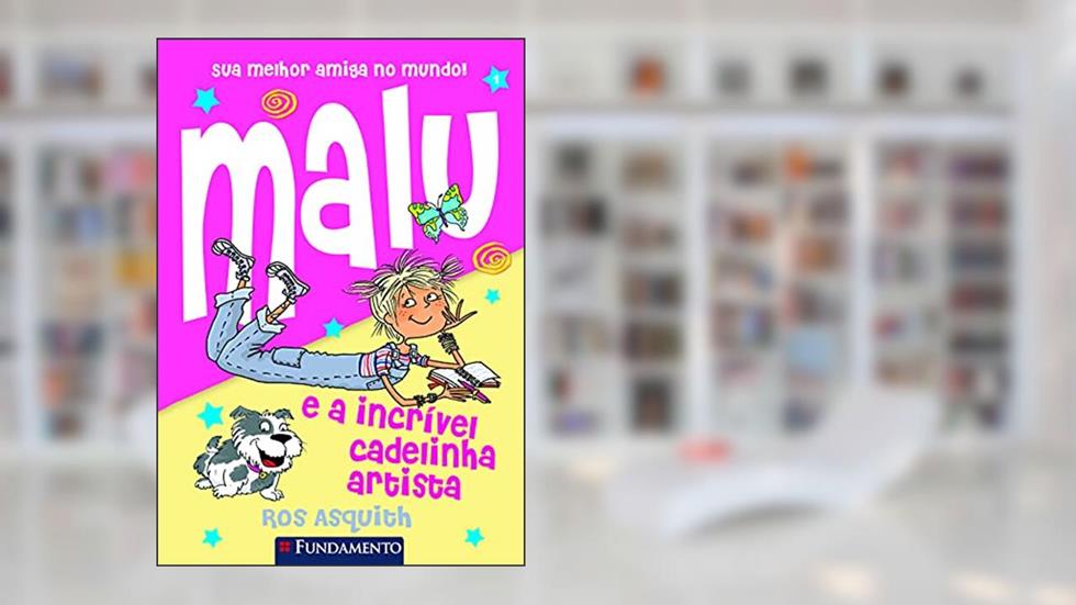 Malu e a Incrível Cadelinha Artista, do autor Ros Asquith