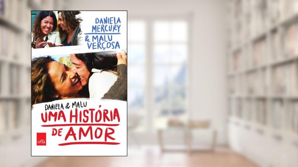 Daniela e Malu: Uma história de amor, do autor Daniela Mercury; Malu Verçosa