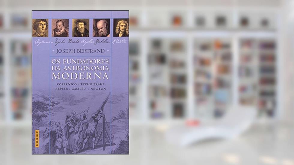 Fundadores Da Astronomia Moderna, Os, do autor Joseph Bertrand