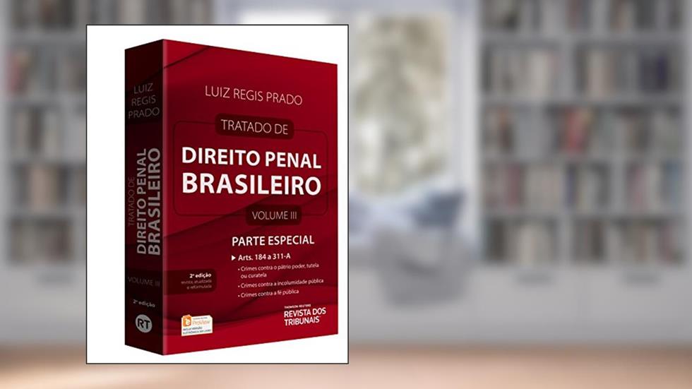 Tratado de Direito Penal Brasileiro. Parte Especial. Artigos 184 ao 311, do autor Luiz Regis Prado