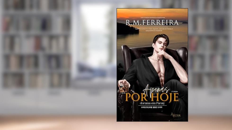 Apenas por Hoje: Dorama em Paraty | Romance Erótico, do autor R.M. FERREIRA
