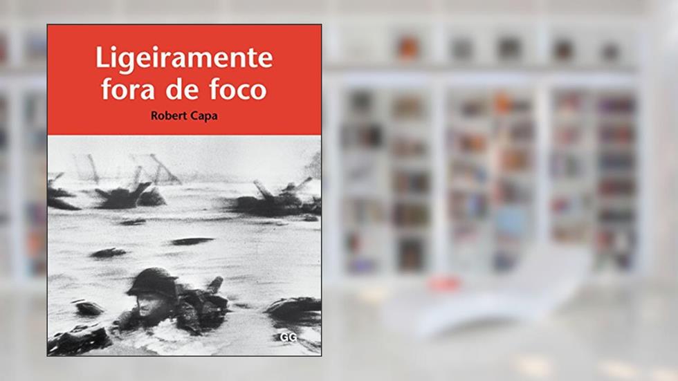 Ligeiramente fora de foco, do autor Robert Capa