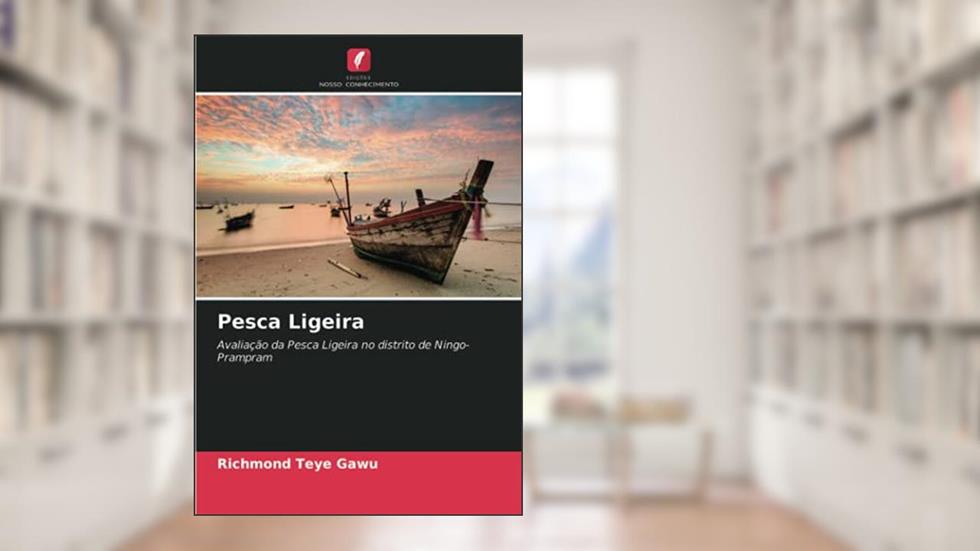 Pesca Ligeira: Avaliação da Pesca Ligeira no distrito de Ningo-Prampram, do autor Richmond Teye Gawu