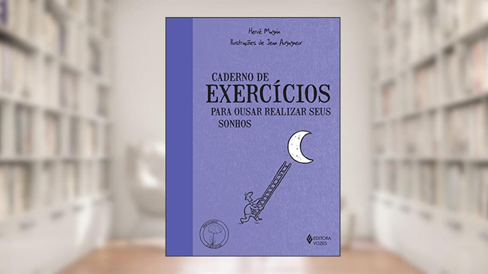 Caderno de exercícios para ousar realizar seus sonhos, do autor Hervé Magnin