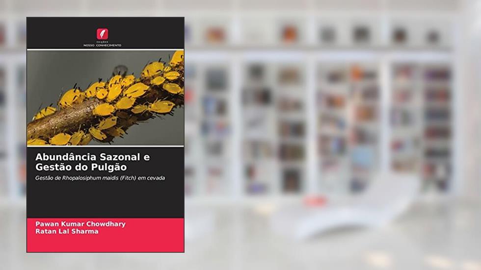 Abundância Sazonal e Gestão do Pulgão: Gestão de Rhopalosiphum maidis (Fitch) em cevada, do autor Pawan Kumar Chowdhary; Ratan Lal Sharma